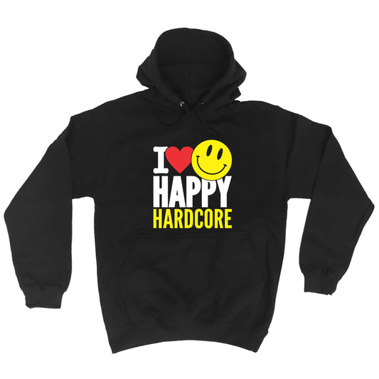 I Love Happy Hardcore - Funny Hoodies Hoodie