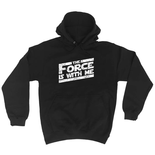 The Force Is With Me - Funny Hoodies Hoodie