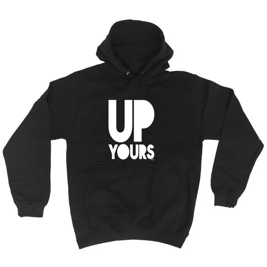 Up Yours - Funny Hoodies Hoodie