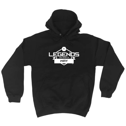 Legends Are Born In May - Funny Hoodies Hoodie
