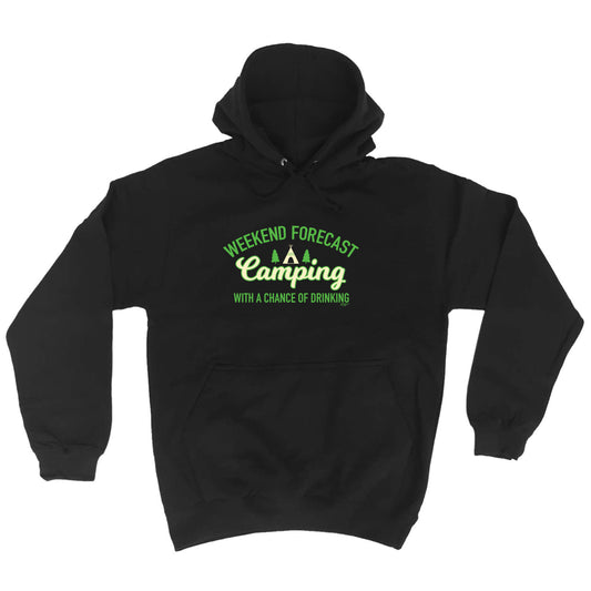 Weekend Forecast Camping With A Chance Of Drinking - Funny Hoodies Hoodie
