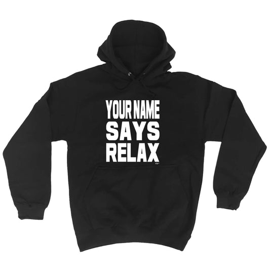 Your Name Says Relax - Funny Hoodies Hoodie