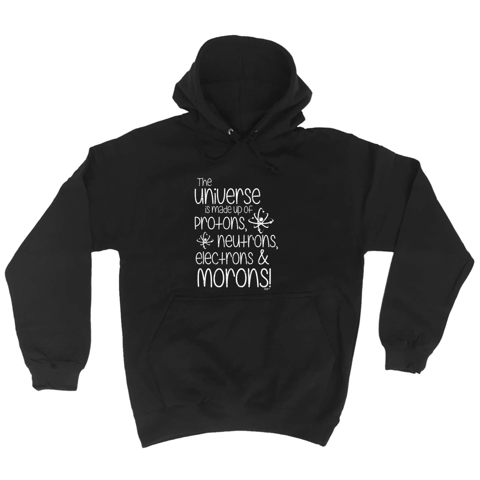 The Universe Is Made Of Protons Neutrons Morons - Funny Hoodies Hoodie
