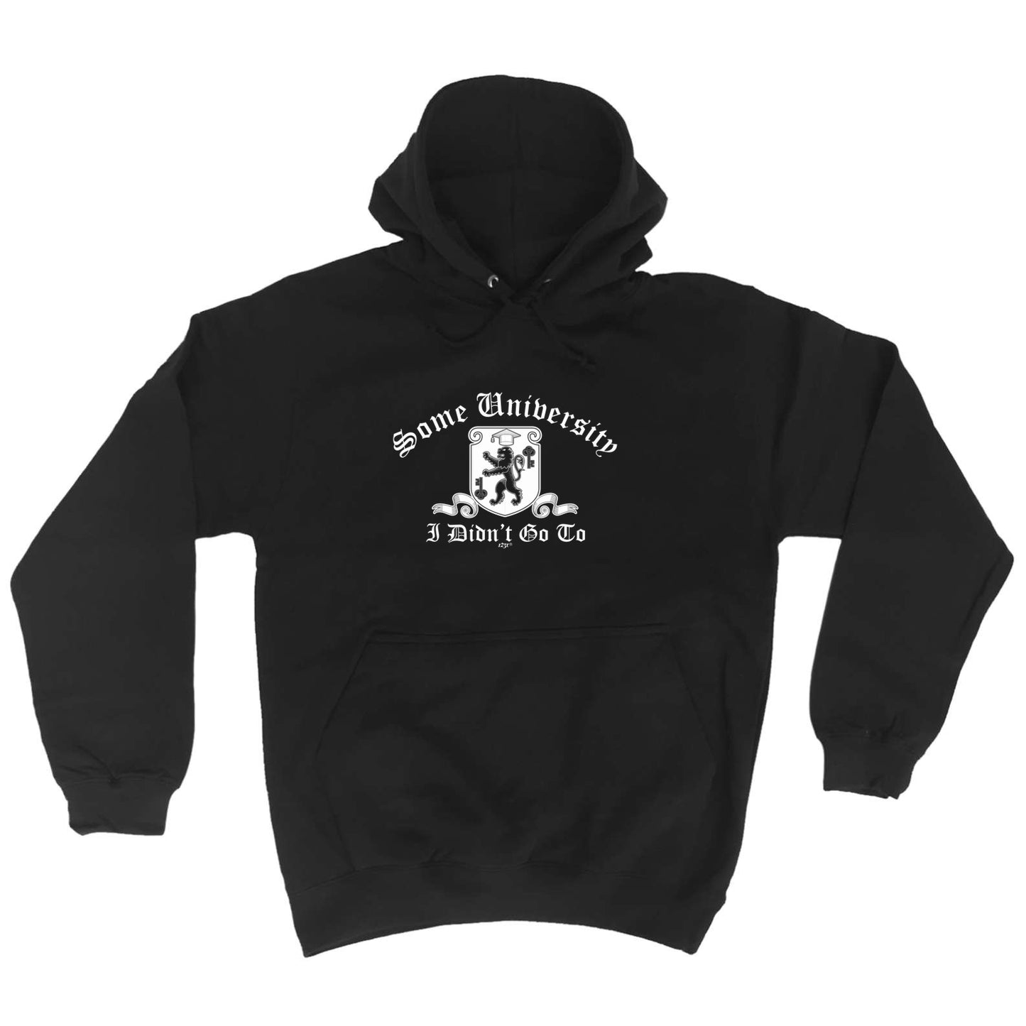 Some University Didnt Go To - Funny Hoodies Hoodie
