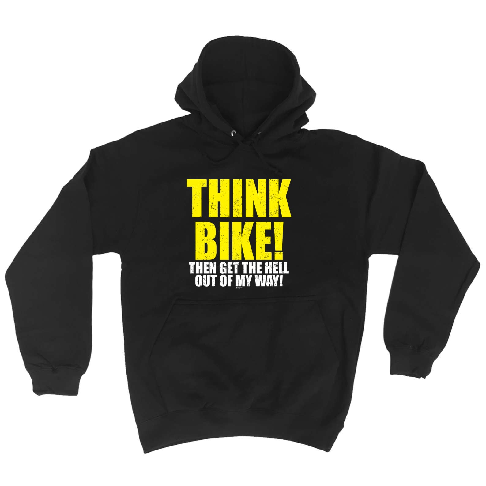 Think Bike Then Get The Hell Out Of My Way - Funny Hoodies Hoodie