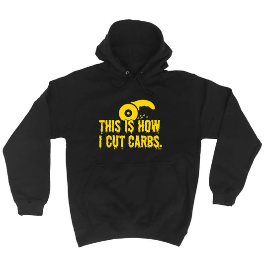 This Is How Cut Carbs - Funny Hoodies Hoodie