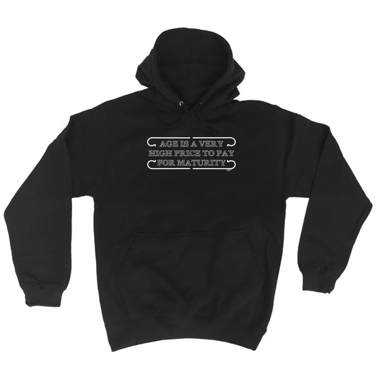 Age Is A Very High Price To Pay - Funny Hoodies Hoodie