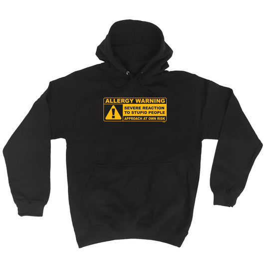 Allergy Warning Stupid People - Funny Hoodies Hoodie