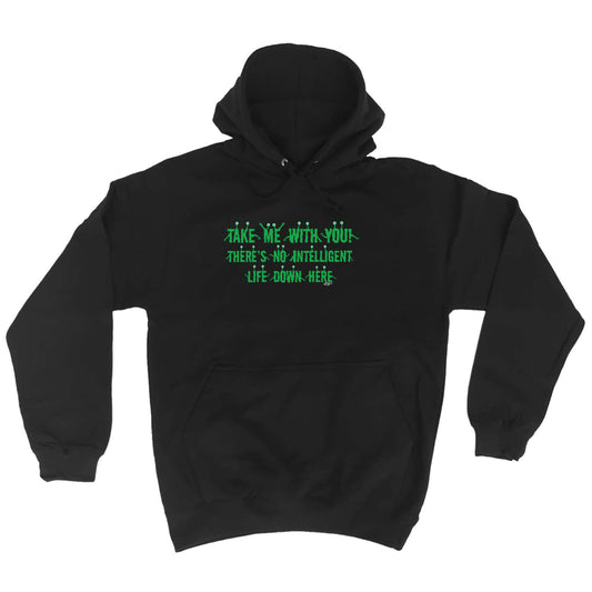 Take Me With You Alien - Funny Hoodies Hoodie