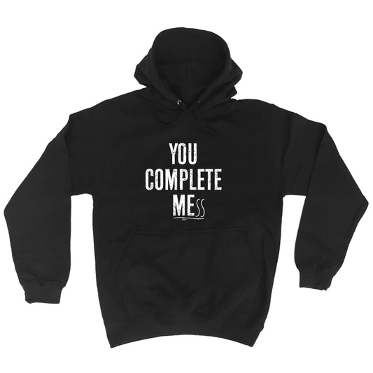 You Complete Mess - Funny Hoodies Hoodie