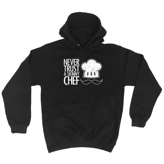 Never Trust A Skinny Chef - Funny Hoodies Hoodie