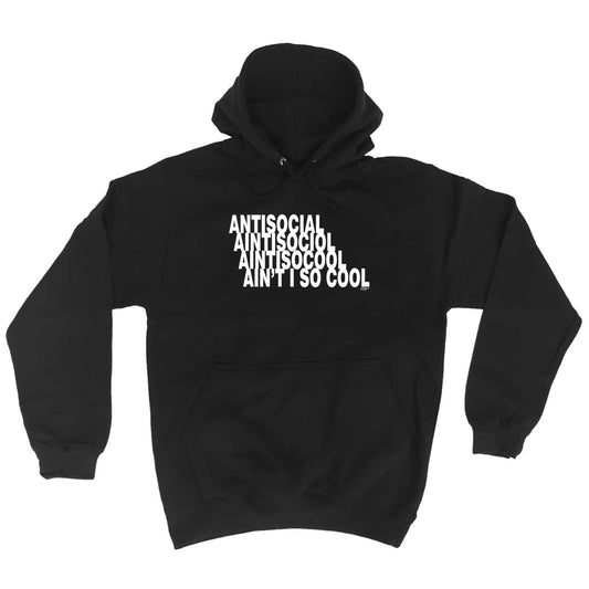 Antisocial Aint So Cool - Funny Hoodies Hoodie