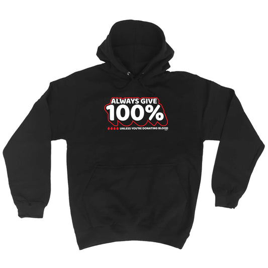 Give 100 Unless Donating Blood - Funny Hoodies Hoodie