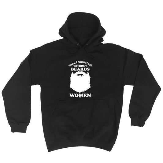 There Is A Name For People Without Beards White - Funny Hoodies Hoodie