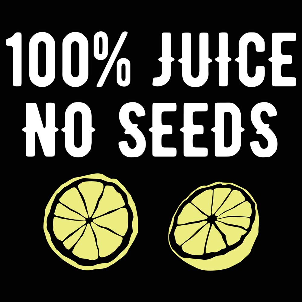 100 Percent Juice No Seeds - Mens 123t Funny T-Shirt Tshirts