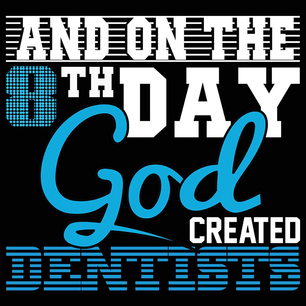 8Th Day God Created Dentists Dentist - Mens 123t Funny T-Shirt Tshirts