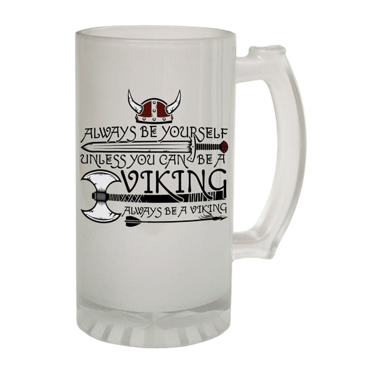 Always Be Yourself Viking - Novelty Funny Frosted Stein - Gift Boxed