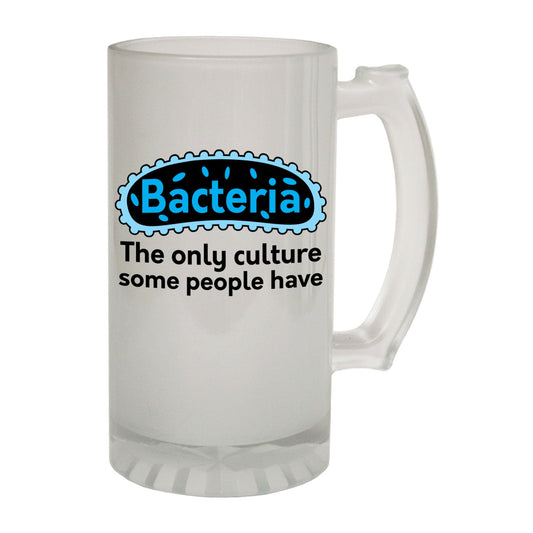 Bacteria The Only Culture - Novelty Funny Frosted Stein - Gift Boxed