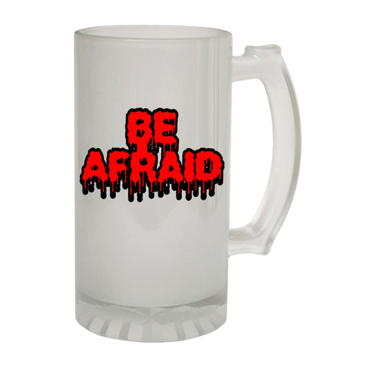 Be Afraid Halloween - Novelty Funny Frosted Stein - Gift Boxed