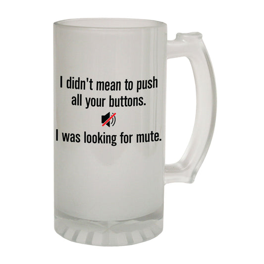 Dont Mean Push Buttons - Novelty Funny Frosted Stein - Gift Boxed