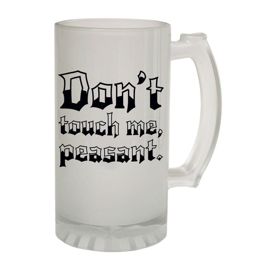 Dont Touch Me Peasant - Novelty Funny Frosted Stein - Gift Boxed