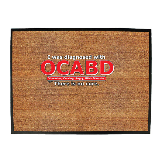 Was Diagnosed With Ocabd - Funny Novelty Doormat