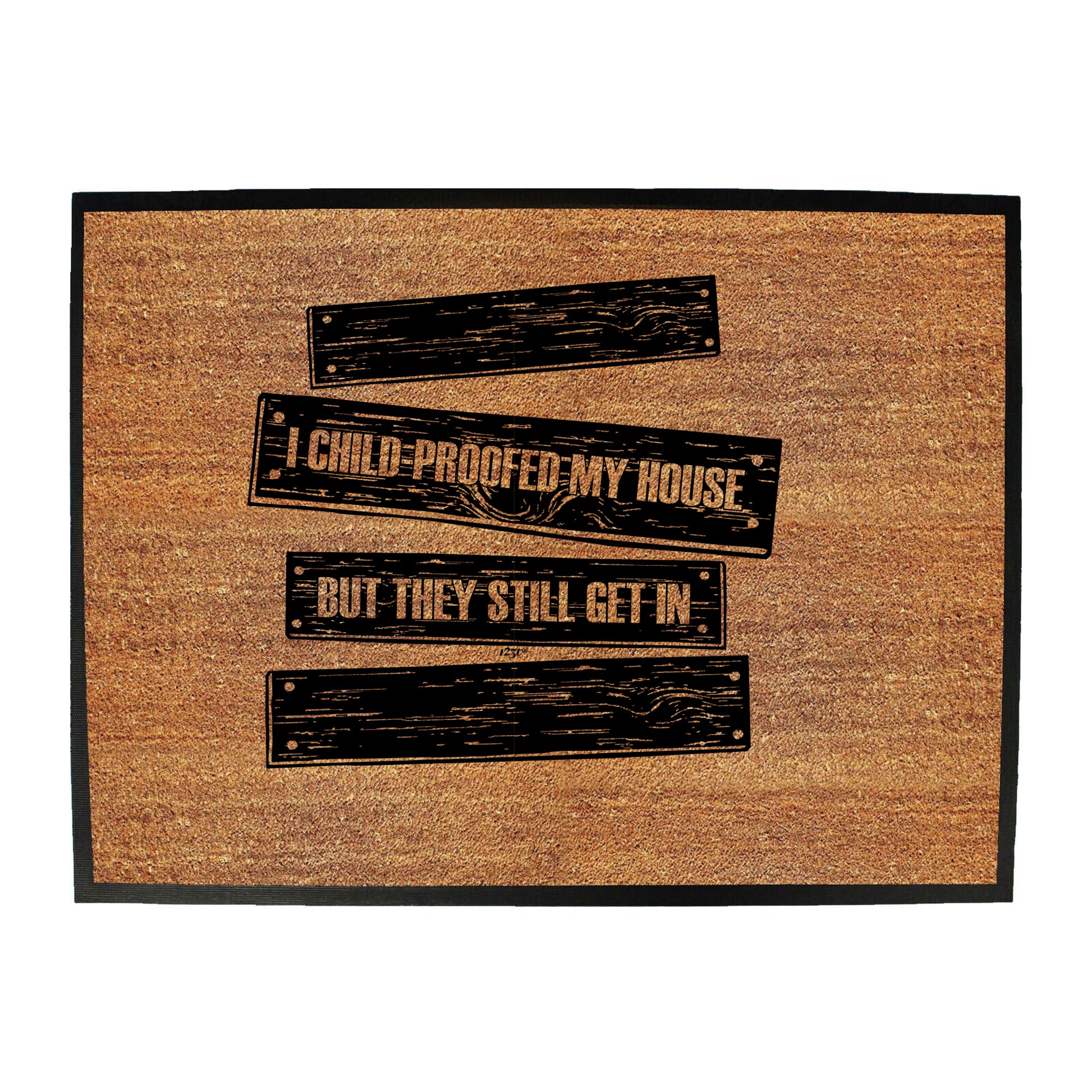 Childproofed My House But They Still Get In - Funny Novelty Doormat