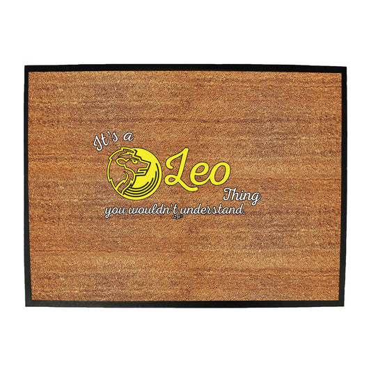 Its A Leo Thing You Wouldnt Understand - Funny Novelty Doormat