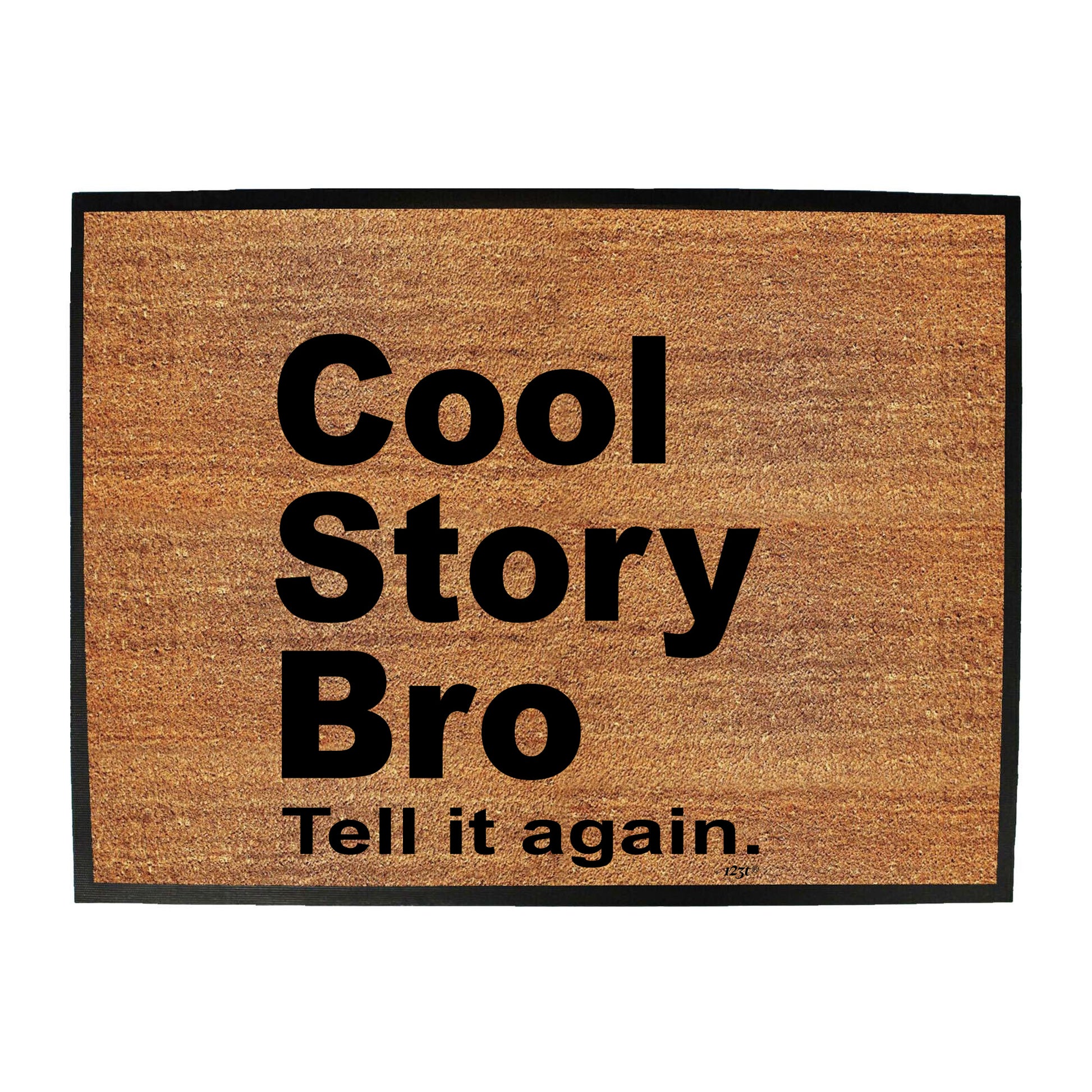 Cool Story Bro Tell It Again - Funny Novelty Doormat