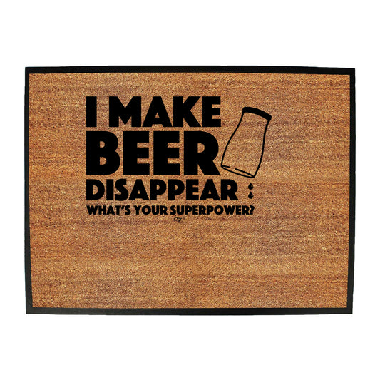 Make Beer Disappear Whats Your Superpower - Funny Novelty Doormat