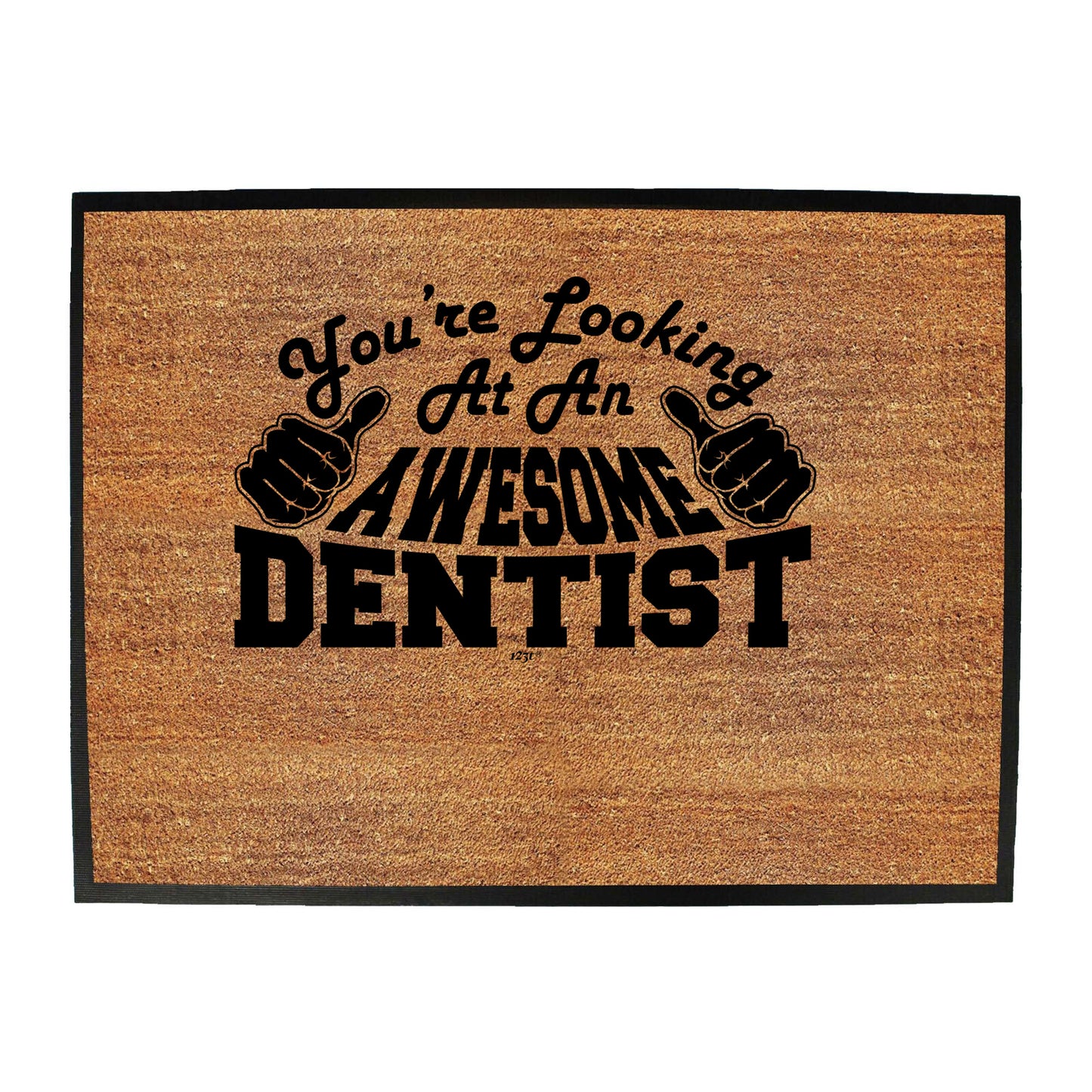 Youre Looking At An Awesome Dentist - Funny Novelty Doormat