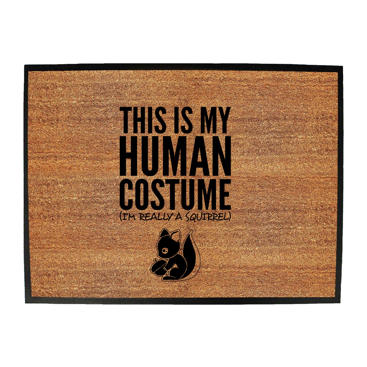 This Is My Human Costume Squirrel - Funny Novelty Doormat