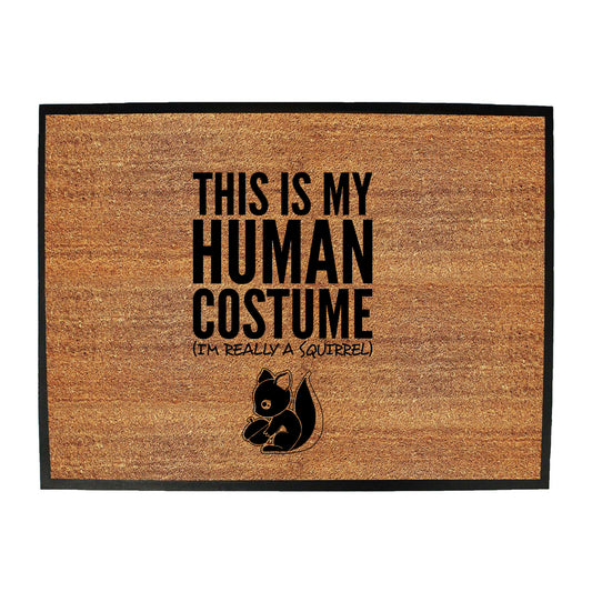This Is My Human Costume Squirrel - Funny Novelty Doormat