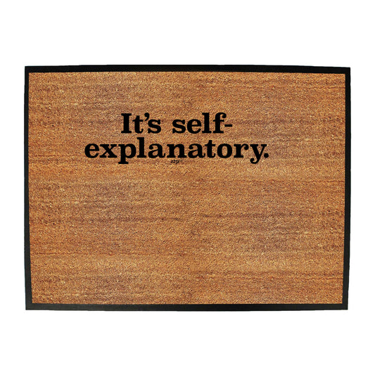 Its Self Explanatory - Funny Novelty Doormat