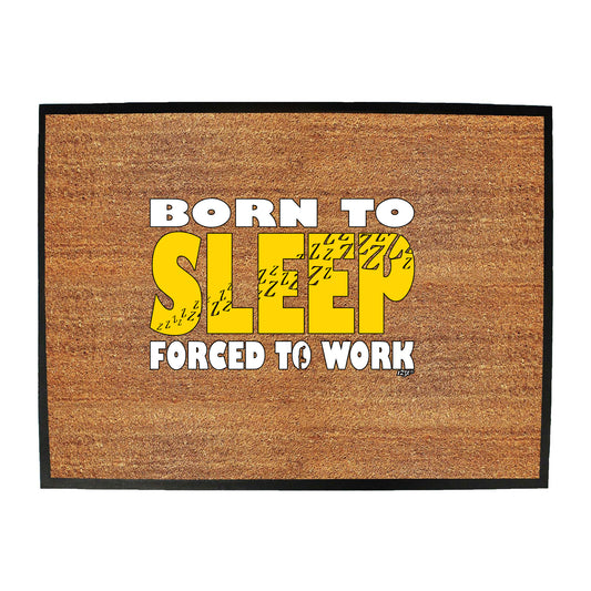 Born To Sleep - Funny Novelty Doormat