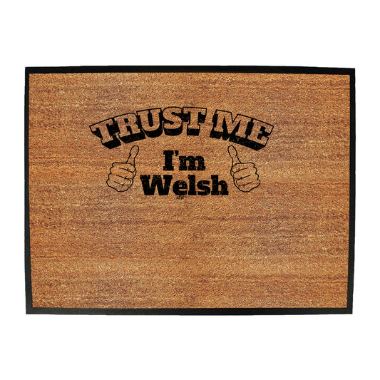 Trust Me Im Welsh - Funny Novelty Doormat