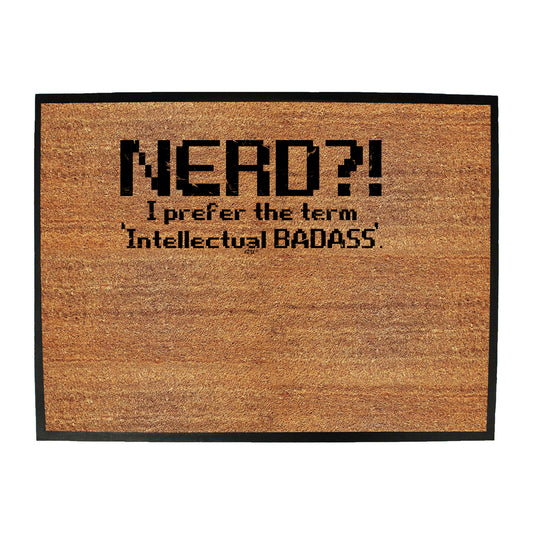 Nerd Prefer Intellectual Badass - Funny Novelty Doormat