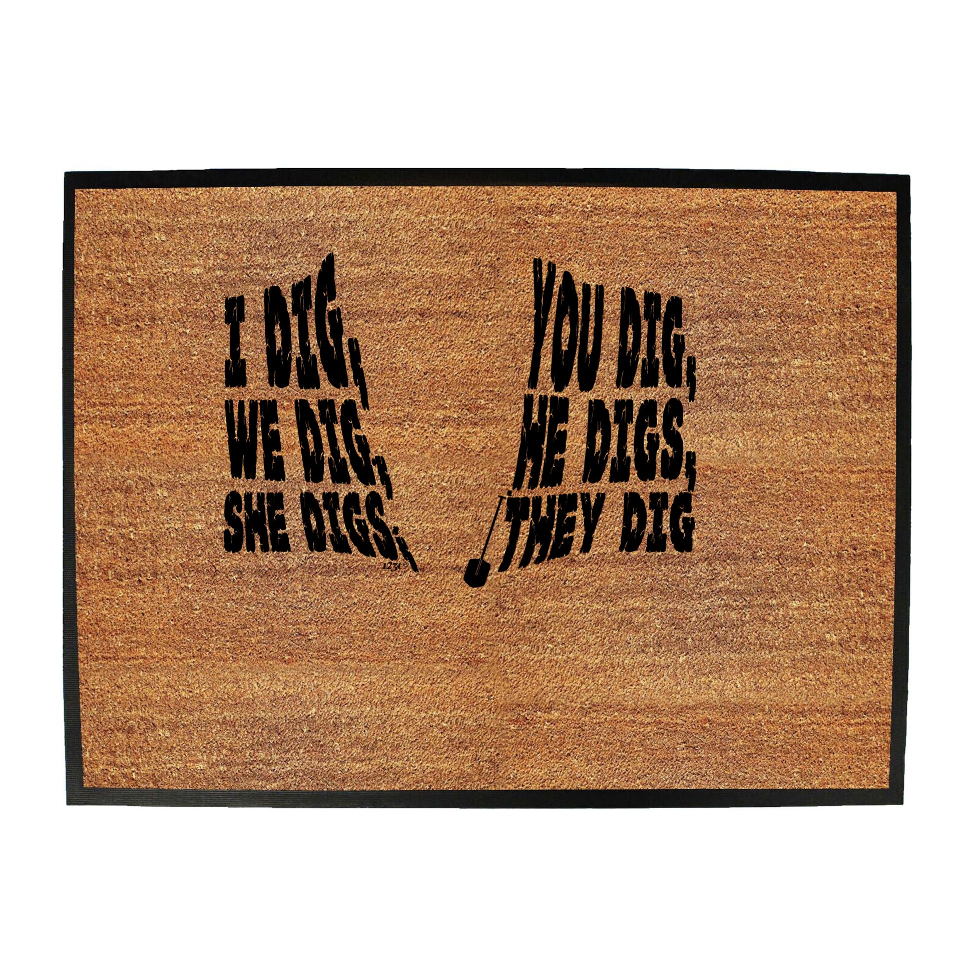 Dig You Dig We Dig He Digs - Funny Novelty Doormat