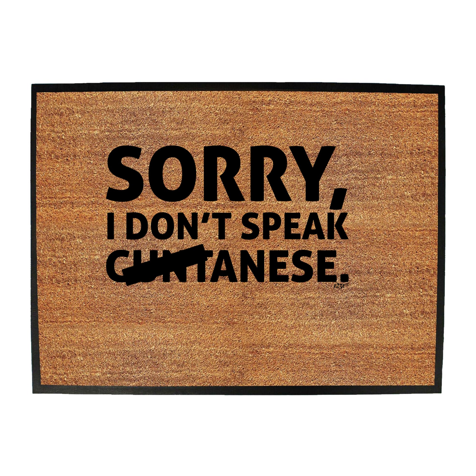 Sorry Dont Speak Cuntanese - Funny Novelty Doormat