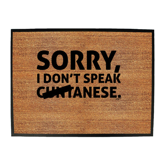 Sorry Dont Speak Cuntanese - Funny Novelty Doormat