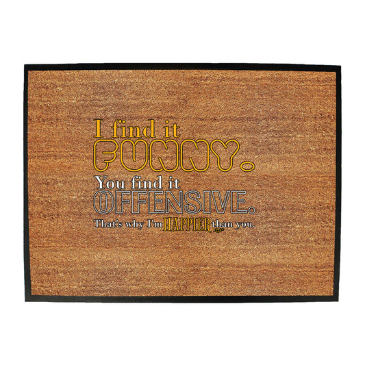 Find It Funny You Find It Offensive - Funny Novelty Doormat
