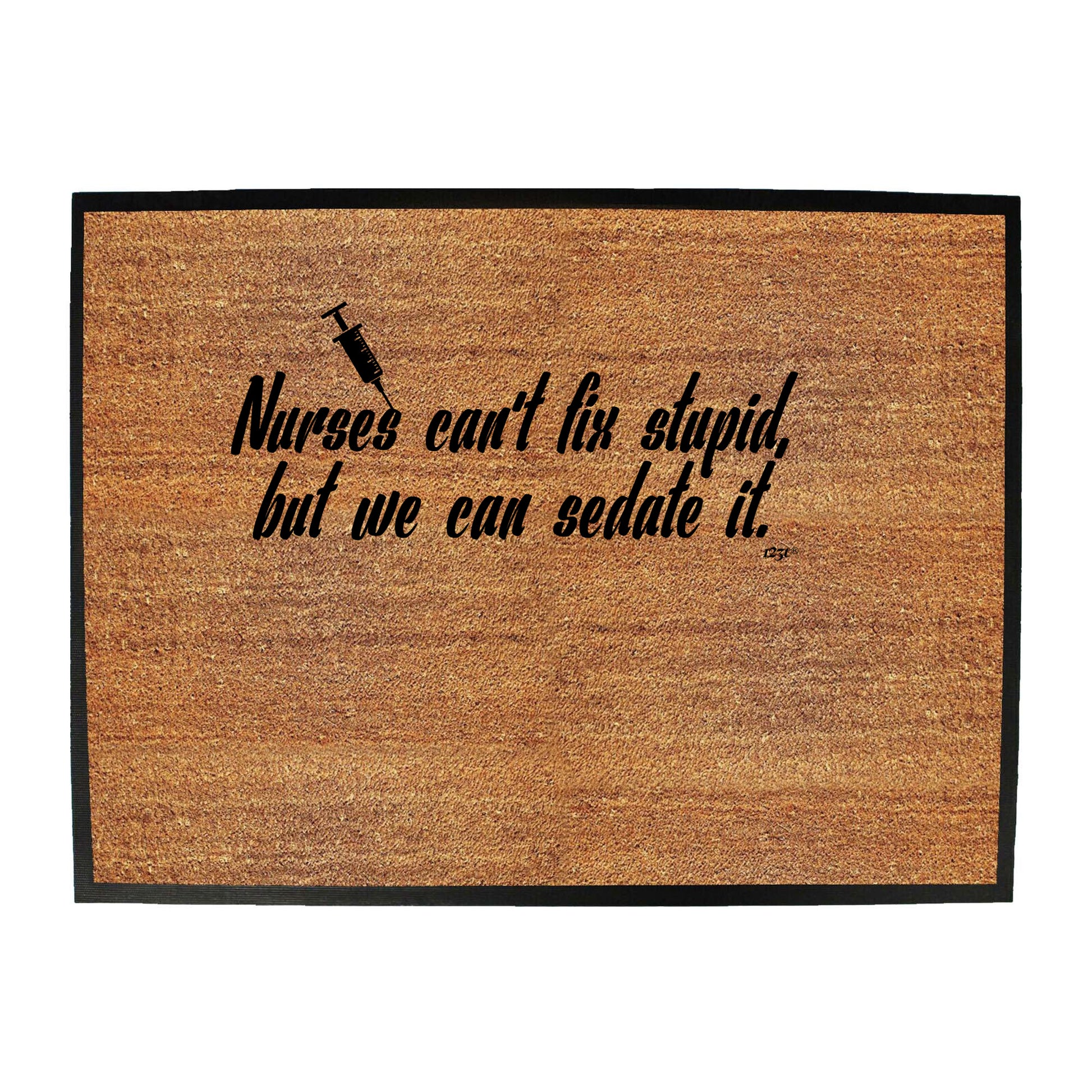 Nurses Cant Fix Stupid But We Can Sedate It - Funny Novelty Doormat