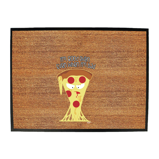 Im Good Even When Im Bad - Funny Novelty Doormat