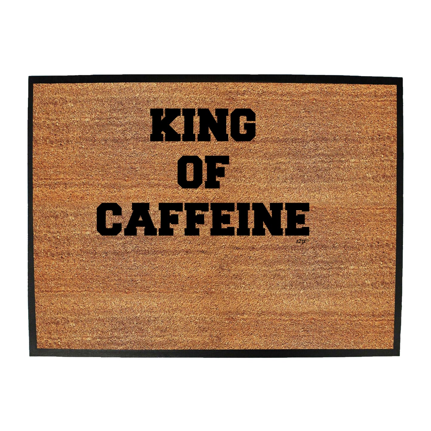 King Of Caffeine - Funny Novelty Doormat