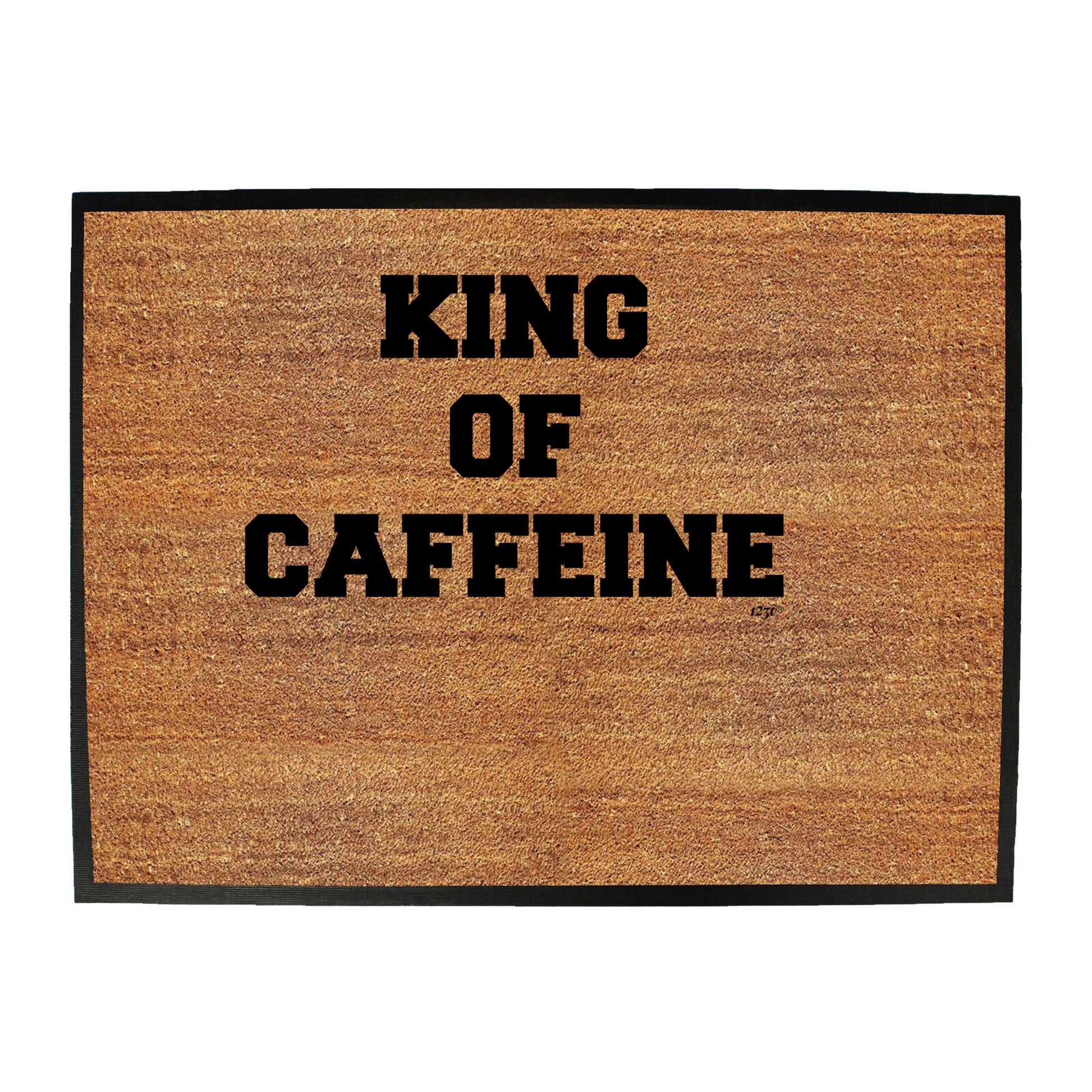 King Of Caffeine - Funny Novelty Doormat