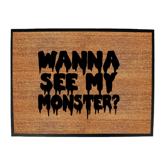 Wanna See My Monster - Funny Novelty Doormat
