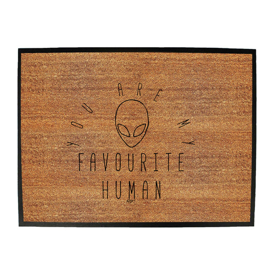 You Are My Favourite Human - Funny Novelty Doormat