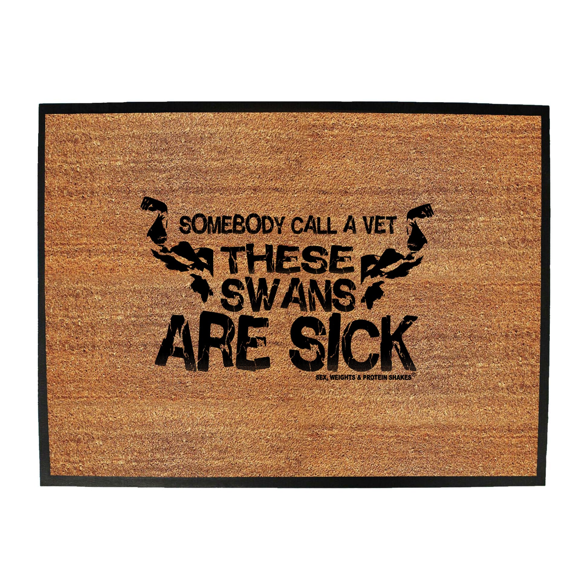 Swps Somebody Call Vet Swans - Funny Novelty Doormat