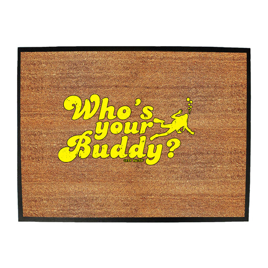 Ow Whos Your Buddy - Funny Novelty Doormat