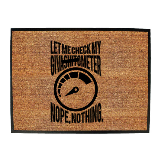 Let Me Check My Giveas  Tometer - Funny Novelty Doormat